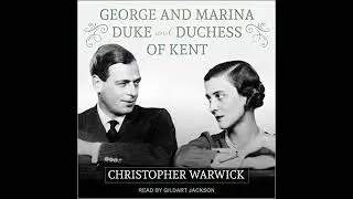 George and Marina: Duke and Duchess of Kent by Christopher Warwick | Free Audiobook