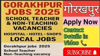 Gorakhpur Jobs 2025 | School Teacher, Non-Teaching, Hospital, Hotel, Shops Vacancy / #gorakhpur