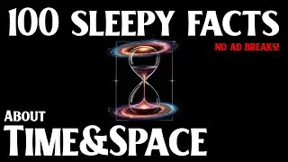 Fall Asleep to The Most Relaxing Facts About Time and space
