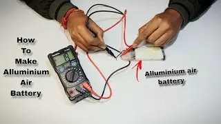 Making an Aluminum-Air Battery: Step-by-Step Guide