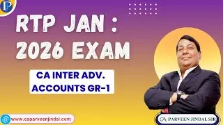 RTP CA Inter Adv. Accounts GR-1 : Jan 2026 Exam by CA Parveen Jindal Sir