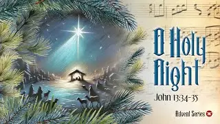 O HOLY NIGHT // ADVENT