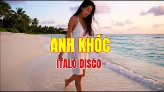 ANH KHÓC | Italo Disco | Bản Tình Ca Trên Biển Hoang Vu