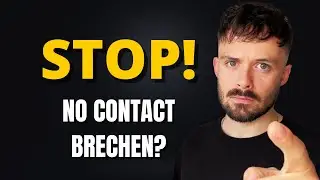 Schau dieses Video, bevor Du No Contact brichst
