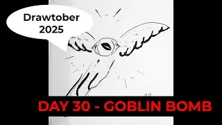 Drawtober 2025! - Day 30 - Goblin Bomb