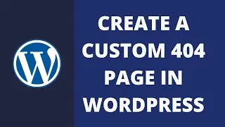 How to Create a Custom 404 Page in WordPress 2022