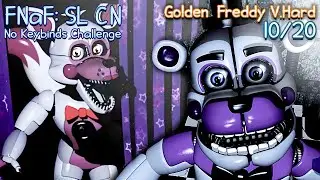 FNaF: SL Custom Night No-Keybinds Challenge || 10/20 GOLDEN FREDDY VERY HARD COMPLETED [MAX MODE]