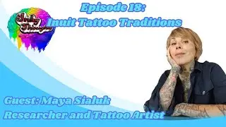 Inuit Tattoo Traditions - Maya Sialuk