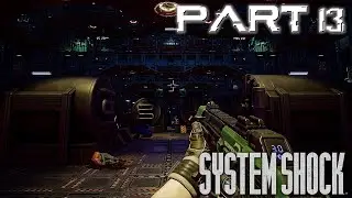 System Shock (2023) Playthrough [Blind] Part 13 - Unending Paranoia! (No Commentary)