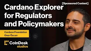Onur &Ouml;zcan on Cardano Explorer for regulators and policymakers