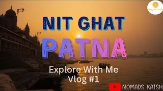 Patna NIT Ghat [Ak Shaam Ganga Kinare] | Gandhi Ghat, Patna [Itihas Or Sundarta] |