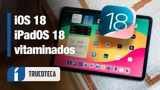 iOS 18 y iPadOS 18: Config&uacute;ralo correctamente con estas novedades MUY &Uacute;TILES