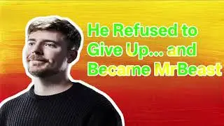 He to Give Up&hellip; and Became MrBeast Mr bean Mr beast