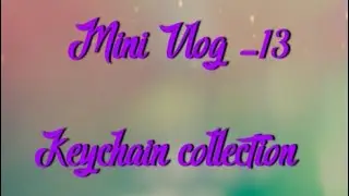 Marvel keychain collection Mini vlog-13 #viral #trending #youtube #craft #diy #shorts_ #shortsvideo