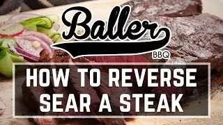 How To Reverse Sear A Steak On A Pellet Grill | BallerBBQ