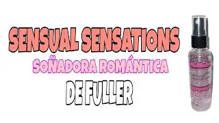 SENSUAL SENSATIONS ROM&Aacute;NTICA SO&Ntilde;ADORA DE FULLER 💋