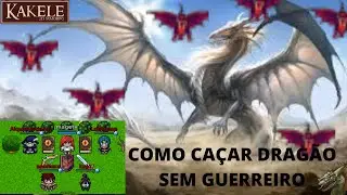 KAKELE : COMO UPAR NOS DRAGÕES SEM GUERREIRO