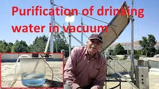 water purification.water refinery.Vacuum water treatment.A unique experience in water purification