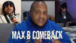 THE TRUTH ABOUT MAX B MUSIC COMEBACK