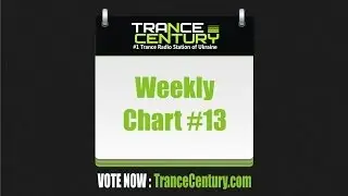 Trance Century Radio - Weekly Chart #13