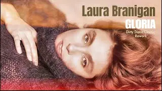 Laura Branigan - Gloria (Dirty Disco Classic Rework 2024)