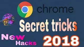 Secret Google Chrome Tips & Tricks 2018