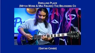 Dwelling Place (Mitch Wong & Mia Fieldes) // The Belonging Co --  (Guitar Cover)