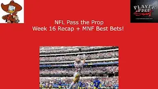 Pass the Prop - NFL Show -Week 16 NFL Recap + Best Bets for MNF!