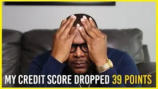 My Credit Score DECREASED Nearly 40 POINTS | Why I'm Not Worried