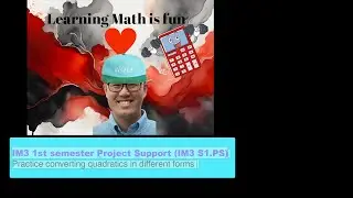 IM3 1st semester Project Support:&nbsp;Practice 1 converting quadratics in different forms&nbsp;(24-26)