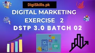 Digital Marketing Exercise 2 | DSTP 3.0 Batch 2 | digital marketing
