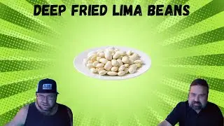 Deep Fried Lima Beans in the Shell?