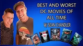 Best and Worst DC Movies (w/ Sean Chandler)
