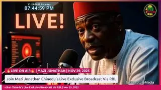 Join Mazi Jonathan Chinedu's Live Exclusive Broadcast Via RBL  | Nov 29, 2025