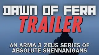 Dawn of FERA  -  An Arma 3: Zeus Series - TRAILER