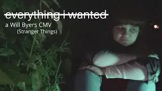 | everything, i wanted | Will Byers CMV | Stranger Things