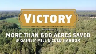 More Than 600 Acres OFFICIALLY SAVED at Gaines' Mill & Cold Harbor!