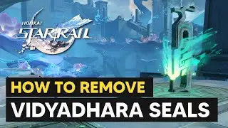How to Remove Three Vidyadhara Seals Guide (A Dragon Gallant, Its Ocean Distant) Honkai Star Rail