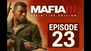 Mafia III: Definitive Edition // Episode 23 (i5 4690 + GTX 1060 6 GB)