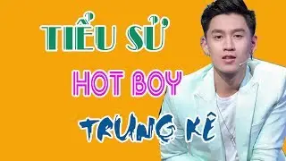 Tiểu sử TRUNG K&Ecirc; - Anh ch&agrave;ng hot boy trong T&igrave;nh y&ecirc;u ho&agrave;n mỹ
