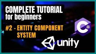 #2 - Entity Component System | Unity C# 2025 | Complete Tutorial Beginners | Your First Video Game