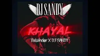 KHAYAL (Dhol Mix) - Talwinder | DJ Sandy | Latest Punjabi Remix 2026