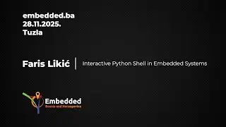 Interactive Python Shell in Embedded Systems - Faris Likic - embedded.ba 2025