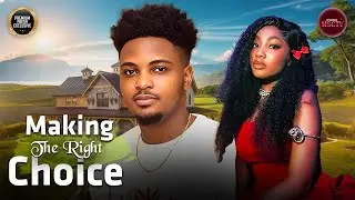 MAKING THE RIGHT CHOICE - ANGEL UNIGWE, ENITAN OLUWOLE - Nigerian Movie Latest Full Movies