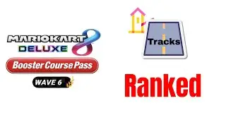 Ranking every Wave 6 course in MK8
