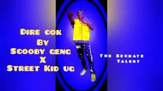 Dire cok By Scooby Geng_x_Street kid ug  Official_ Audio_ Out