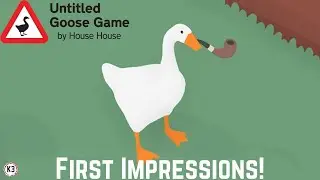 Untitled Goose Game Impressions!
