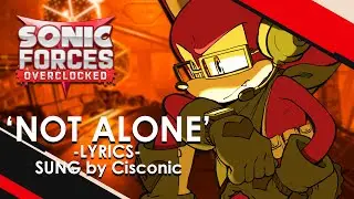 Not Alone (LYRICS - feat. Cisconic) ...for Dead Atmosphere 1 REDUX - Sonic Forces Overclocked OST