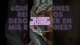 &iquest;Qu&eacute; patrones repetitivos debo romper en mis relaciones?