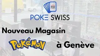 Pok&eacute;mon : Nouveau Magasin Poke Swiss &agrave; Gen&egrave;ve
